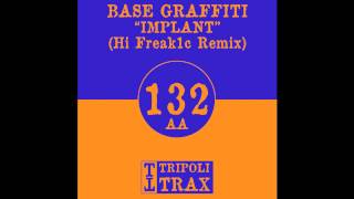 Base Graffiti - Implant (Hi Freak1c Remix) (Tripoli Trax)