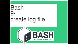 BASH 9 (Linux) Create a log file