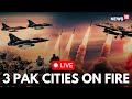India Pakistan War Islamabad Lahore Rawalpindi On Fire Post Indian Retaliatory Strikes N18G