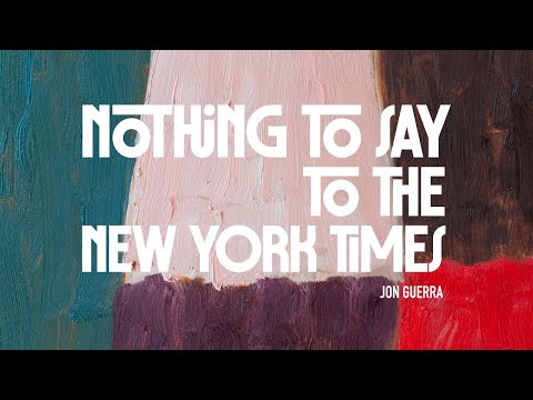 Jon Guerra - Nothing To Say To The New York Times [Official Lyric Video]