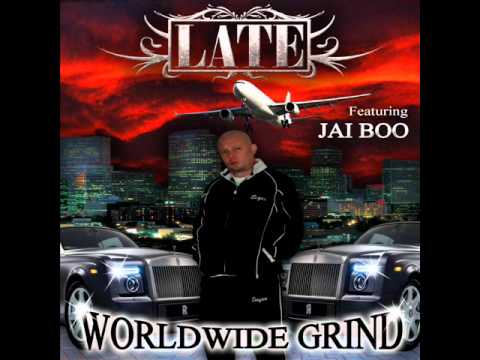 LATE featuring JAI BOO - WORLDWIDE GRIND