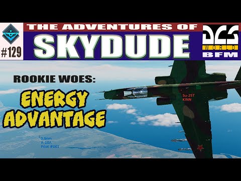 [UNEDITED] SKYDUDE #129 AIR COMBAT in DCS WORLD - Lesson/concept: ENERGY ADVANTAGE! SOME SUCCESS!
