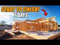 Building A House Start To Finish In 7 Days!