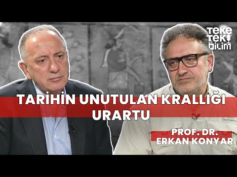 Tarihin unutulan krallığı: Urartu / Prof. Dr. Erkan Konyar & Fatih Altaylı - Teke Tek Bilim