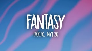 UKRUX, Nyezo - Fantasy (Lyrics)