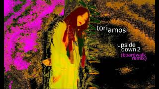 Tori Amos - Upside Down 2 (Boardwalk Remix)