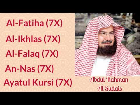 Abdul Rahman Al-Sudais: 7X [Al-Fatiha, Al-Ikhlas, Al-Falaq, An-Nas, and Ayatul Kursi]