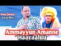 Isaaq Zeenuu AMMAYYUN AMANNE New Ethiopian Oromo Music 2020