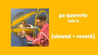 rels b - pa quererte (slowed + reverb)