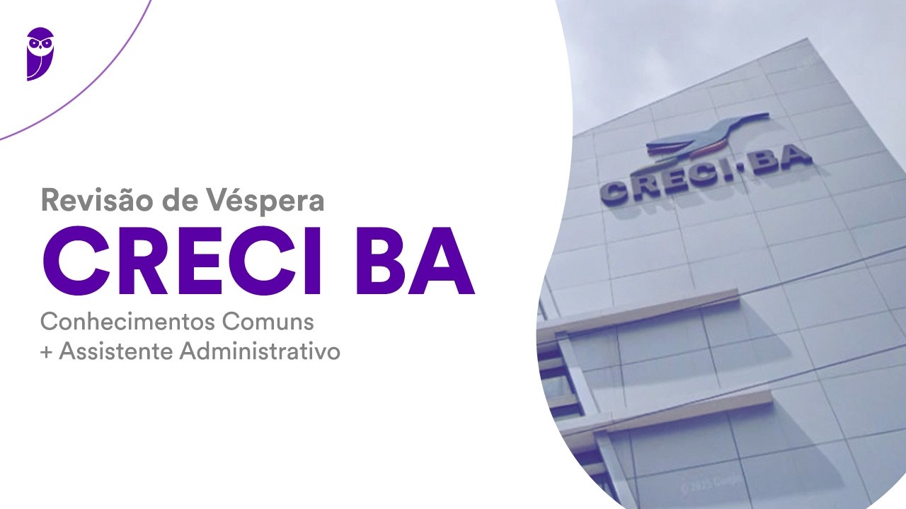 Revisão de Véspera CRECI BA - Conhecimentos Comuns + Assistente Administrativo