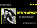 Bulleya Remix AMAN SANJOG Ranbir Aishwarya Ae Dil Hai Mushkil Best Hindi Love Song