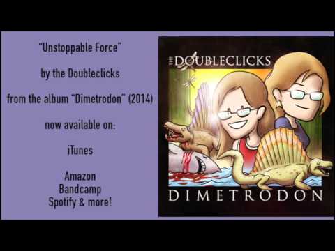 Unstoppable Force - The Doubleclicks (album version)