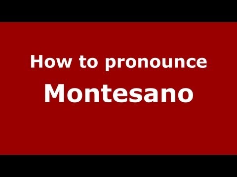 How to pronounce Montesano