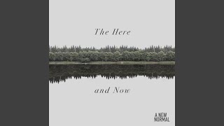 The Here and Now