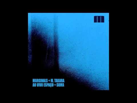 MarginalS + M. Takara - quarta parte (ao vivo no Espaço Soma)