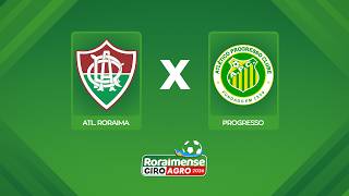 AO VIVO: ATL. RORAIMA X PROGRESSO | 8ª RODADA | RORAIMENSE GIROAGRO 2026