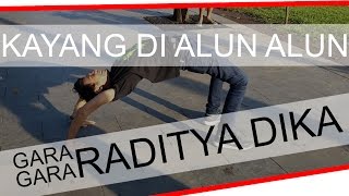 KAYANG GARA GARA RADITYA DIKA !!! KAYANG GARA GARA RADITYA DIKA !!!