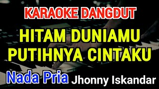 Download lagu HITAM DUNIAMU PUTIHNYA CINTAKU - Karaoke Nada Pria [ Jhonny Iskandar ] mp3