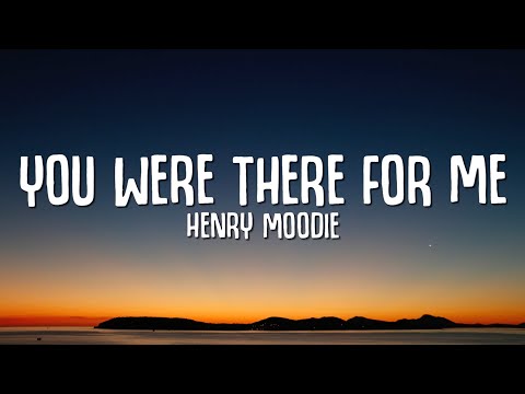 Henry Moodie - you were there for me (Lyrics)