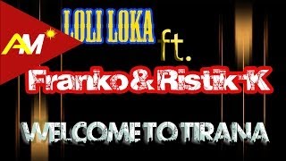 Loli Loka - Welcome To Tirana