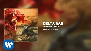 Delta Rae - Chasing Twisters [Official Audio]