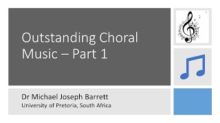 Outstanding Choral Music – Part 1 by Dr Michael Barrett