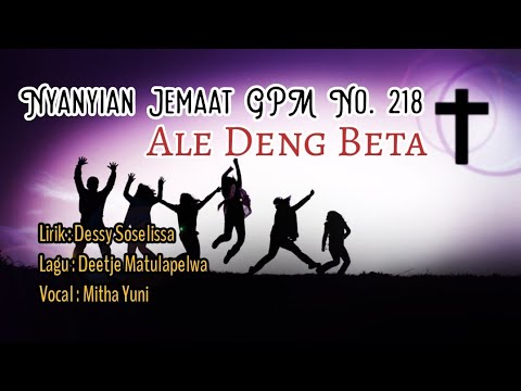 Nyanyian Jemaat GPM No. 218 - ALE DENG BETA - Mitha Yuni