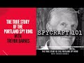 Podcast Episode 33 The True Story Of The Portland Spy Ring With Trevor Barnes