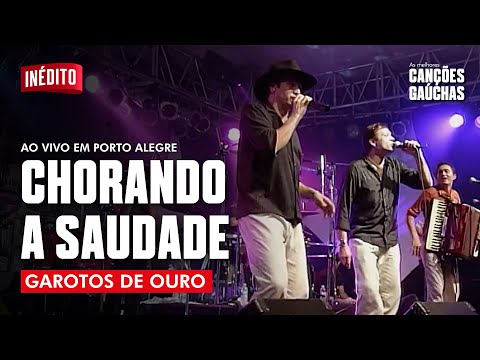 CHORANDO A SAUDADE - GAROTOS DE OURO (AO VIVO EM PORTO ALEGRE) [VIDEOCLIPE]