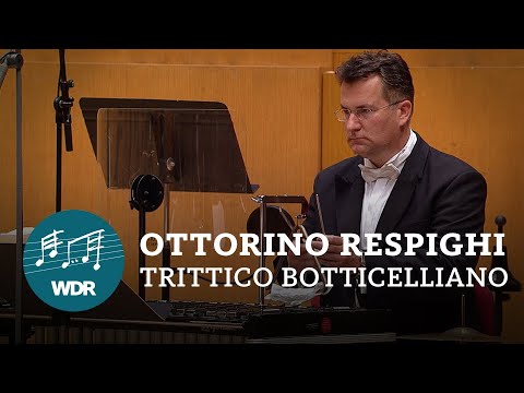 Ottorino Respighi - Trittico Botticelliano | Cristian Măcelaru | WDR Sinfonieorchester