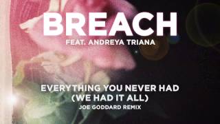 Breach ft. Andreya Triana - Everything You Never Had (JOE GODDARD REMIX)