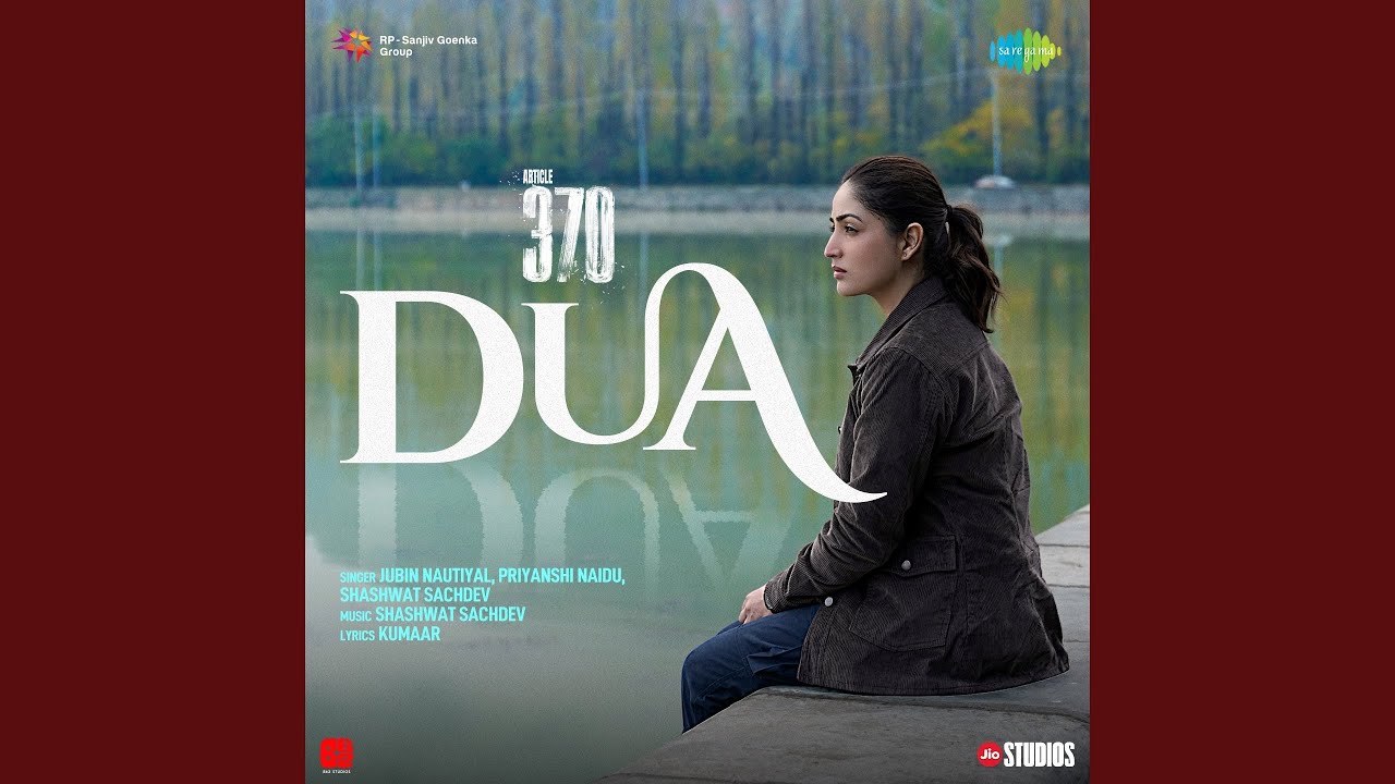 Dua Lyrics | Article 370 | Jubin Nautiyal, Shashwat Sachdev