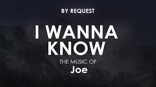 Download lagu I Wanna Know | Joe mp3 Download lagu I Wanna Know | Joe mp3