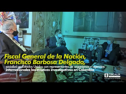 Fiscal General de la Nación, Francisco Barbosa Delgado, socializó en Estados Unidos con representantes de organismos y agencias internacionales los avances investigativos en Colombia