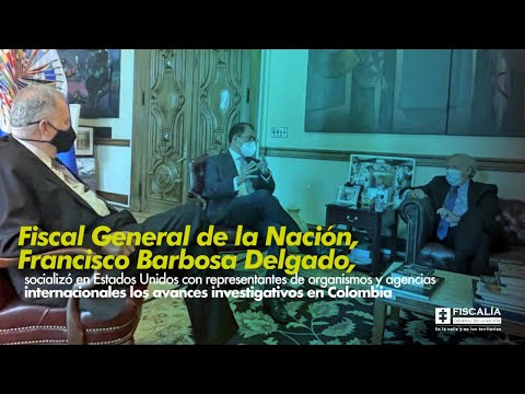 Fiscal General de la Nación, Francisco Barbosa Delgado, socializó en Estados Unidos con representantes de organismos y agencias internacionales los avances investigativos en Colombia