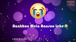 Aankhon Mein Aansoo Leke | Sad Romantic WhatsApp Status Videos & Lyrics | Sad | Love | Romantic
