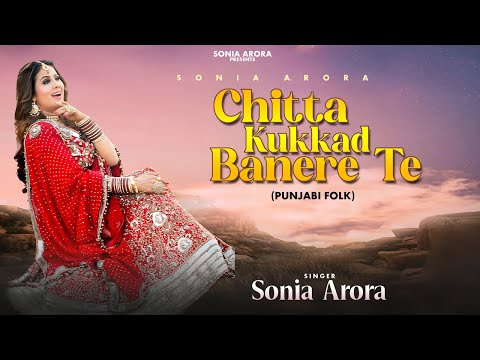 #video - Chitta Kukkad Banere Te - Sufi Singer Sonia Arora - Latest Punjabi Video Songs 2025 #chitta