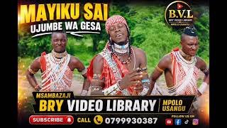 MAYIKU SAI UJUMBE WA GESAMSAMBAZAJI BRY VIDEO LIBRARY MPOLO