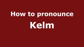 How to pronounce Kelm