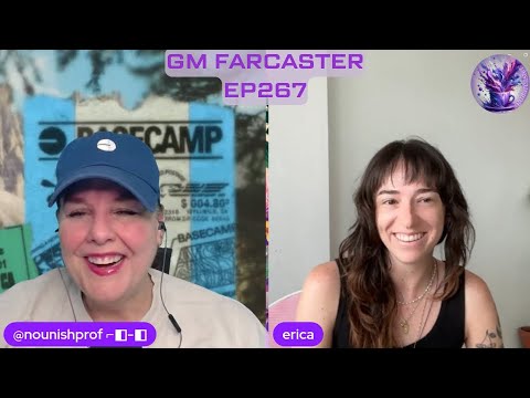 GM Farcaster ep267 Wednesday July 16, 2025 with guest cohost @erica /uno