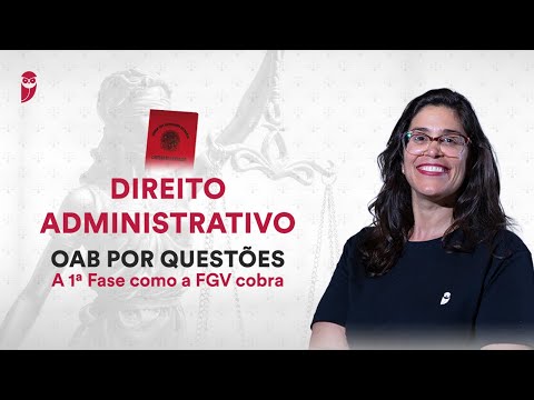 OAB por Questões: A 1ª Fase como a FGV cobra - Direito Administrativo