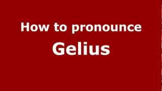 How to pronounce Gelius