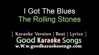 I Got The Blues  - The Rolling Stones (Lyrics Karaoke) [ goodkaraokesongs.com ]