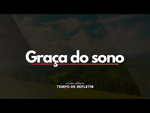 [Tempo de Refletir] Graça do sono