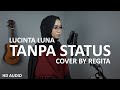 TANPA STATUS LUCINTA LUNA COVER BY REGITA REGITA MUSIC
