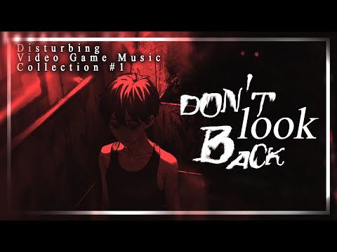 𝘿𝙤𝙣'𝙩 𝙡𝙤𝙤𝙠 𝙗𝙖𝙘𝙠 | Disturbing Video Game Music Collection #1