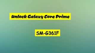 How to unlock: Samsung Galaxy Core Prime | SM-G361F