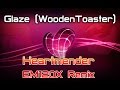 Glaze - Heartmender (EM120X Remix) 
