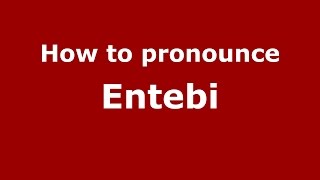 How to pronounce Entebi