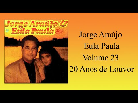 Jorge Araújo e Eula Paula Volume 23 - Música Cristã contemporânea. RELÍQUIAS E RARIDADES EVANGÉLICAS